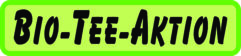 Bio-Tee-Aktion (ab 500 g)